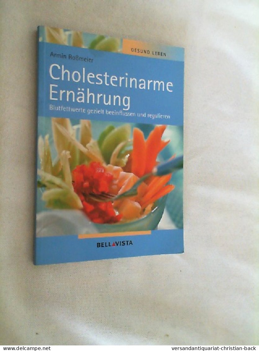 Cholesterinarme Ernährung : Blutfettwerte Gezielt Beeinflussen Und Regulieren. - Medizin & Gesundheit