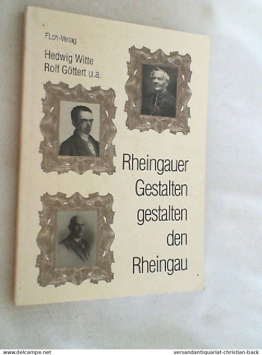Rheingauer Gestalten Gestalten Den Rheingau : Hedwig Witte Und Rolf Göttert Stellen Markante Rheingauer Vor. - Sonstige & Ohne Zuordnung