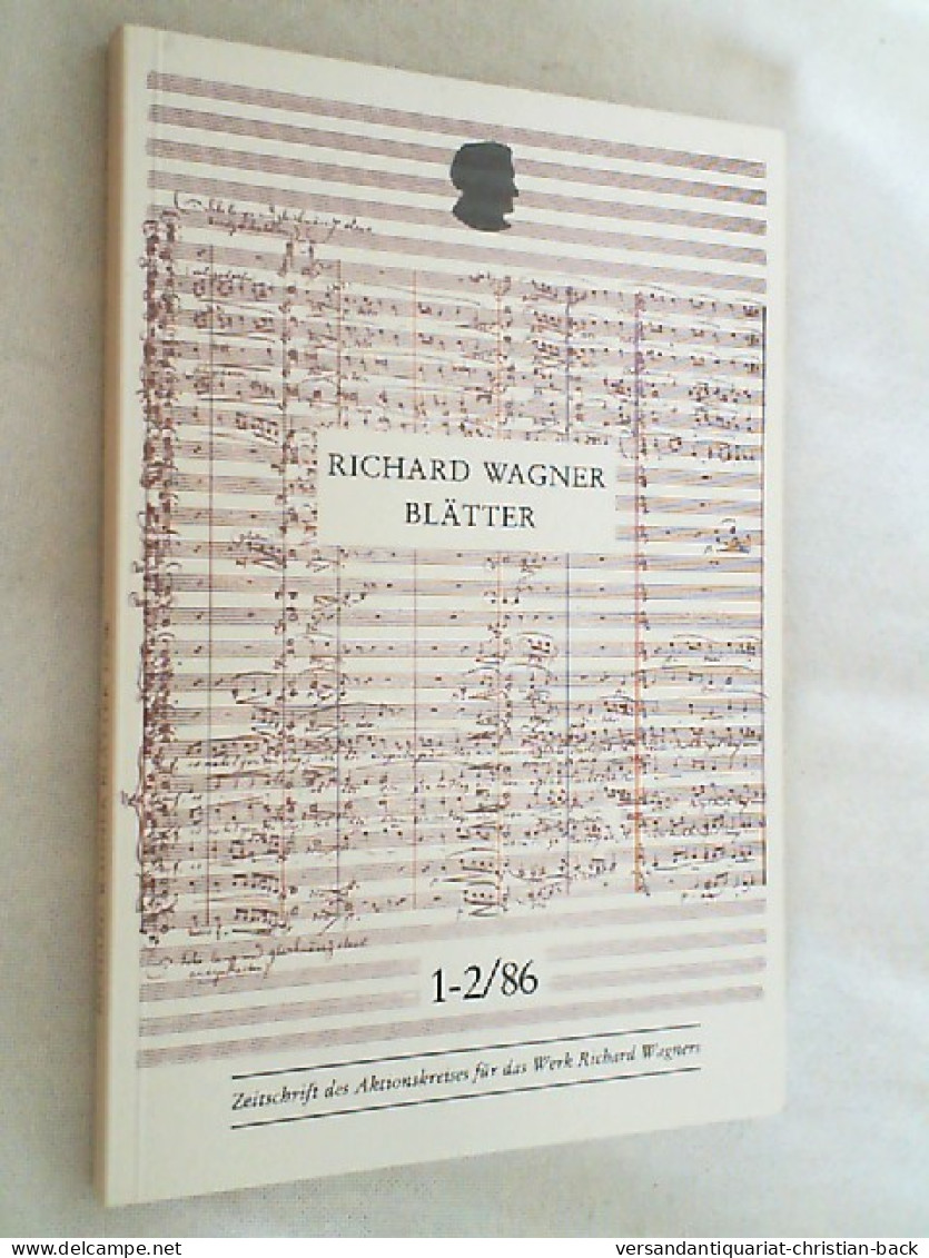 Richard Wagner Blätter: Zeitschrift Des Aktionskreises Für Das Werk Richard Wagners 1-2/86 - Musica