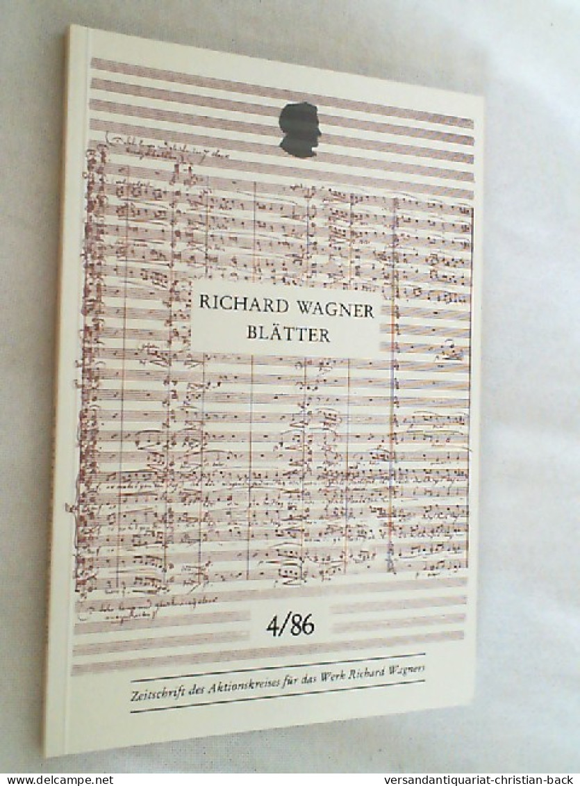 Richard Wagner Blätter: Zeitschrift Des Aktionskreises Für Das Werk Richard Wagners 4/86 - Musica
