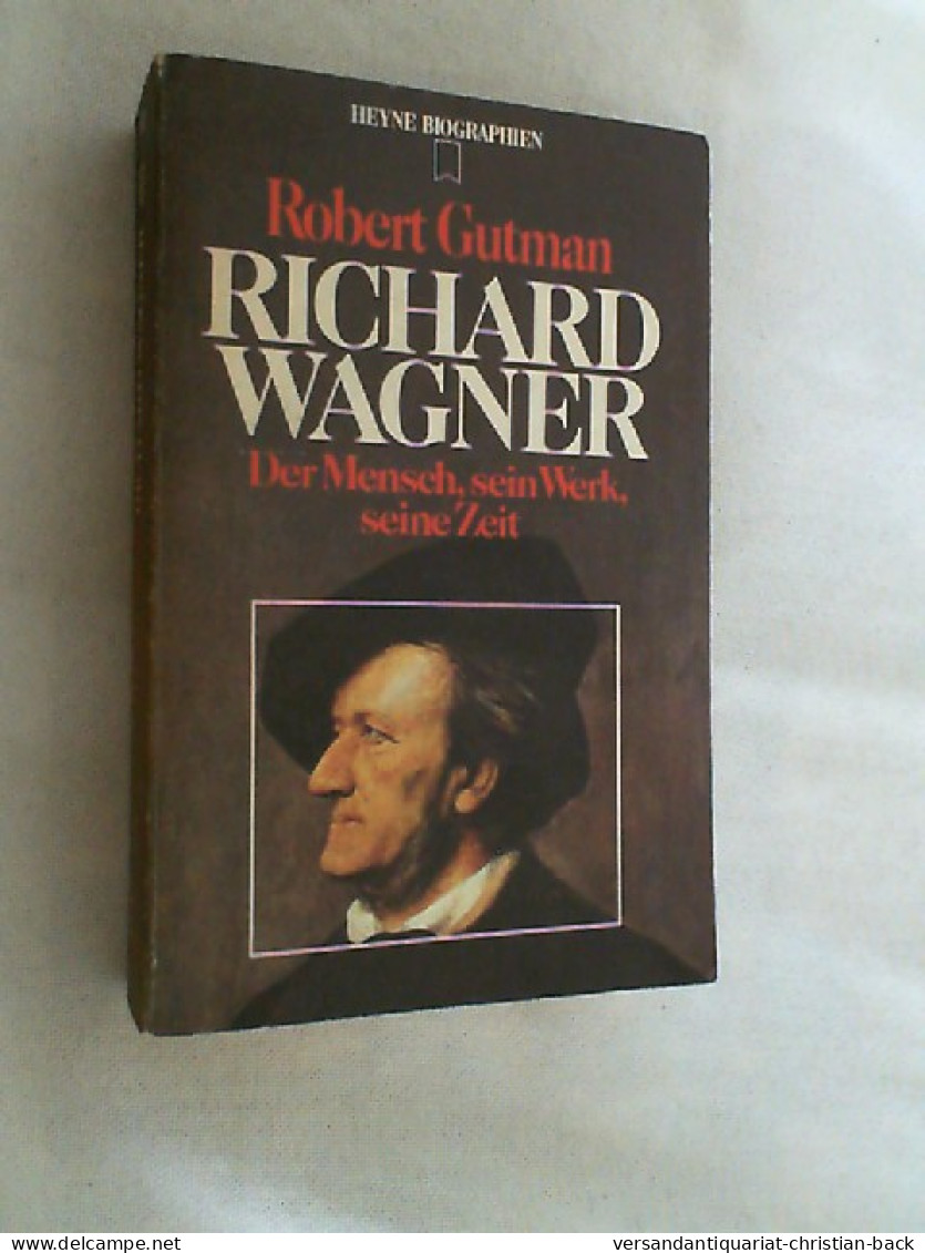 Richard Wagner : Der Mensch, Sein Werk, Seine Zeit. - Biographies & Mémoires