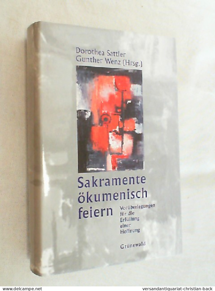 Sakramente ökumenisch Feiern : Vorüberlegungen Für Die Erfüllung Einer Hoffnung : Für Theodor Schneider. - Autres & Non Classés