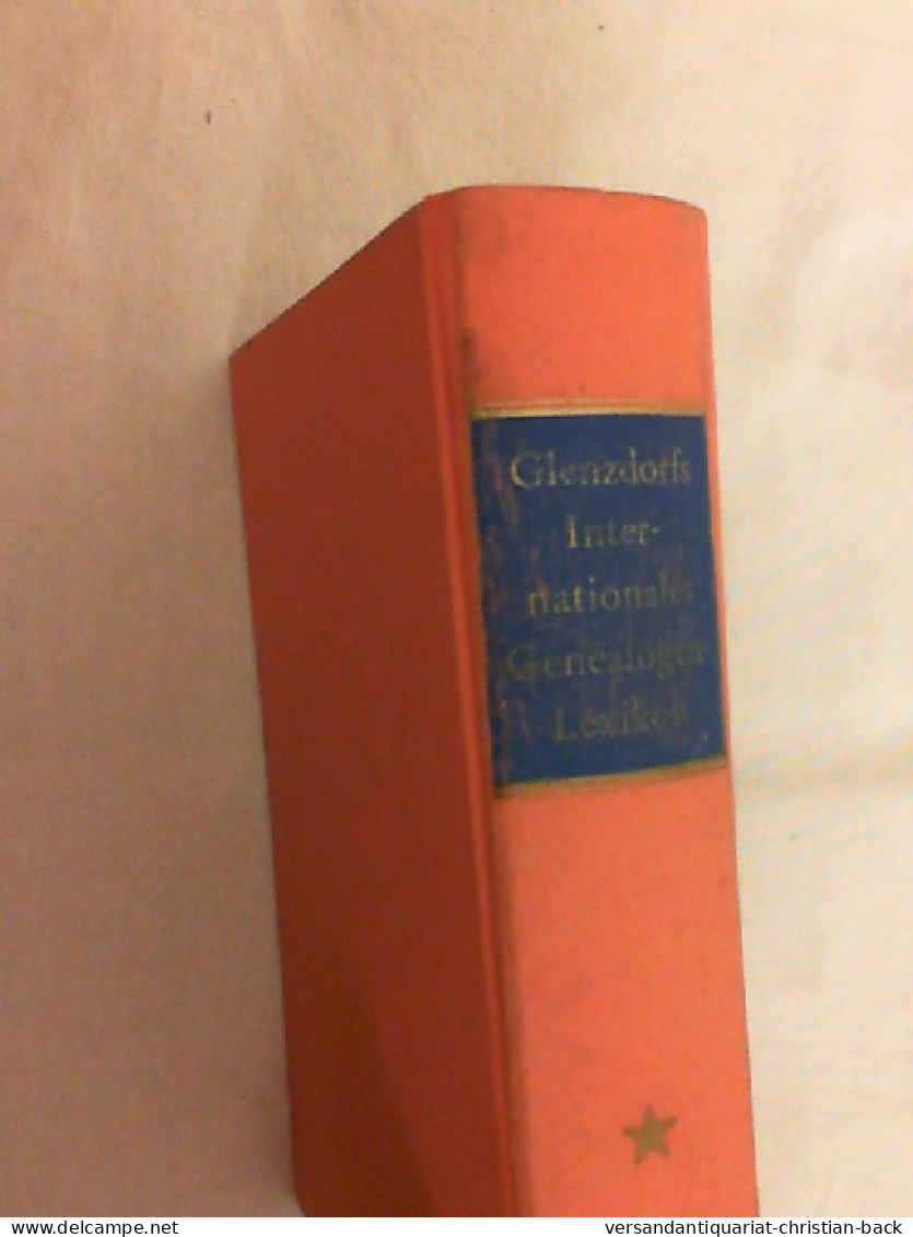 Glenzdorfs Internationales Genealogen Lexikon - Band 5 - Biographisches Handbuch Für Familienforscher Und Fam - Lexika