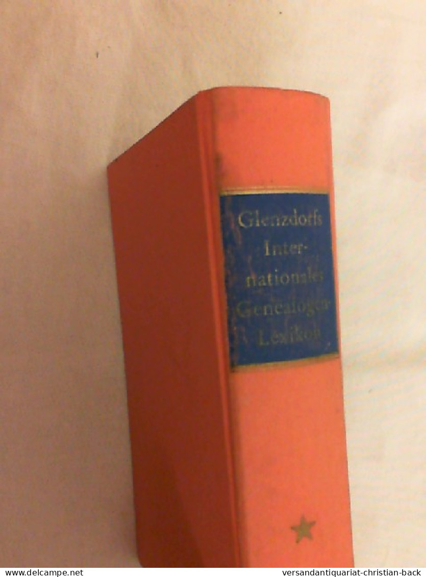 Glenzdorfs Internationales Genealogen Lexikon - Band 5 - Biographisches Handbuch Für Familienforscher Und Fam - Lexiques