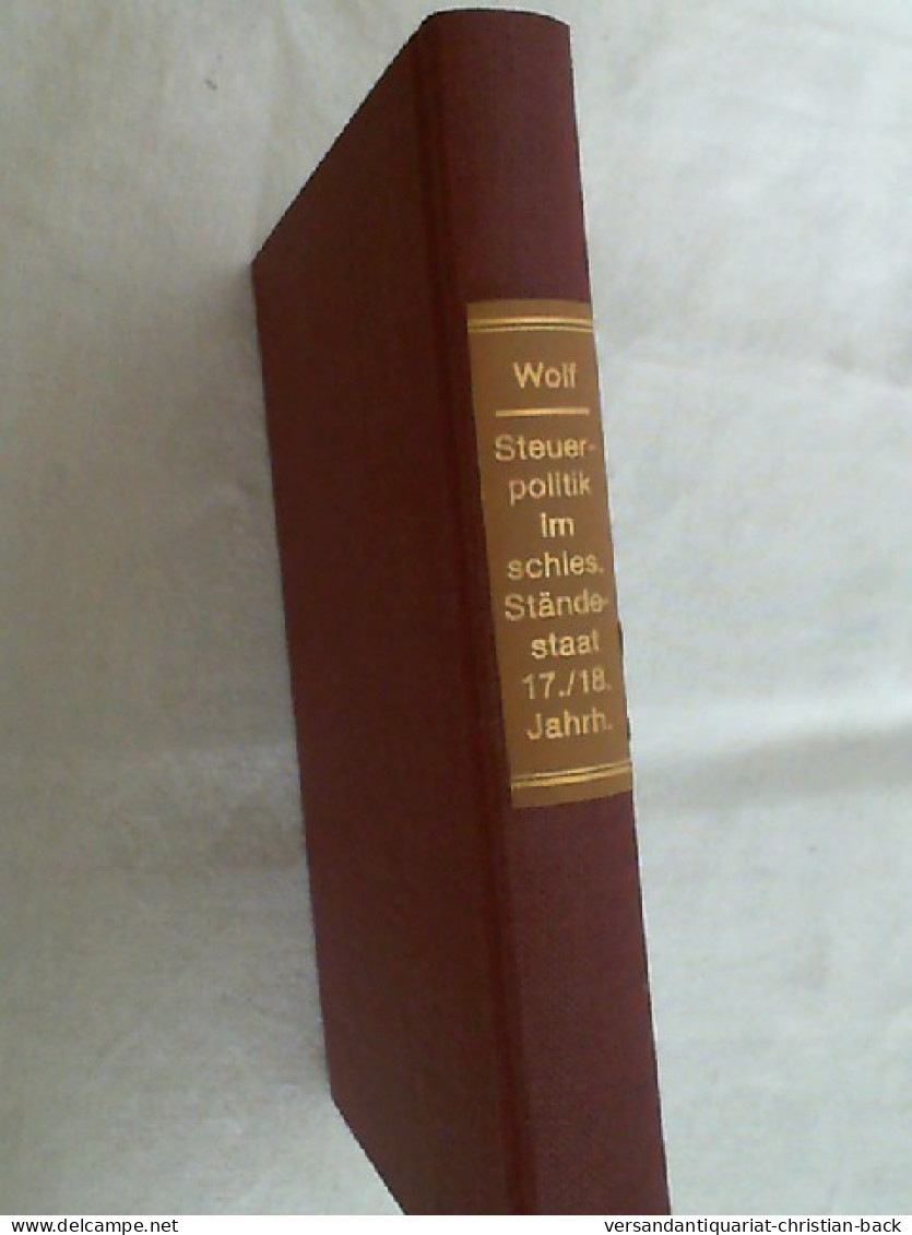 Steuerpolitik Im Schlesischen Ständestaat : Unters. Zur Sozial- U. Wirtschaftsstruktur Schlesiens Im 17. U. 1 - Altri & Non Classificati