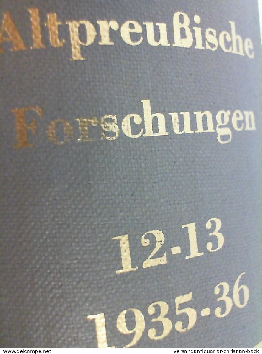 Jahrgang 12 - 1935 Und Jahrgang 13 - 1936. Altpreußische Forschungen. 2 Bände In Einem Sammelband. - Autres & Non Classés