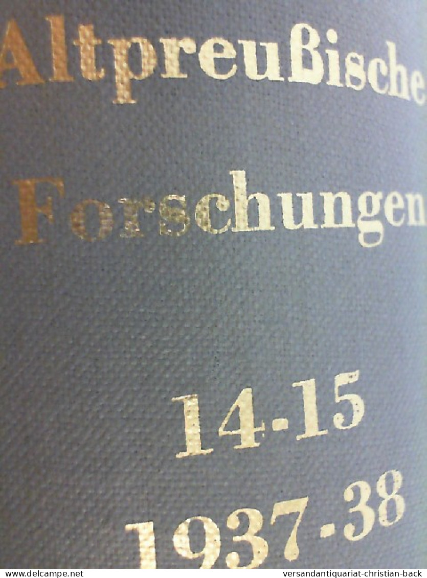 Jahrgang 14 - 1937 Und Jahrgang 15 - 1938. Altpreußische Forschungen. 2 Bände In Einem Sammelband. - Autres & Non Classés