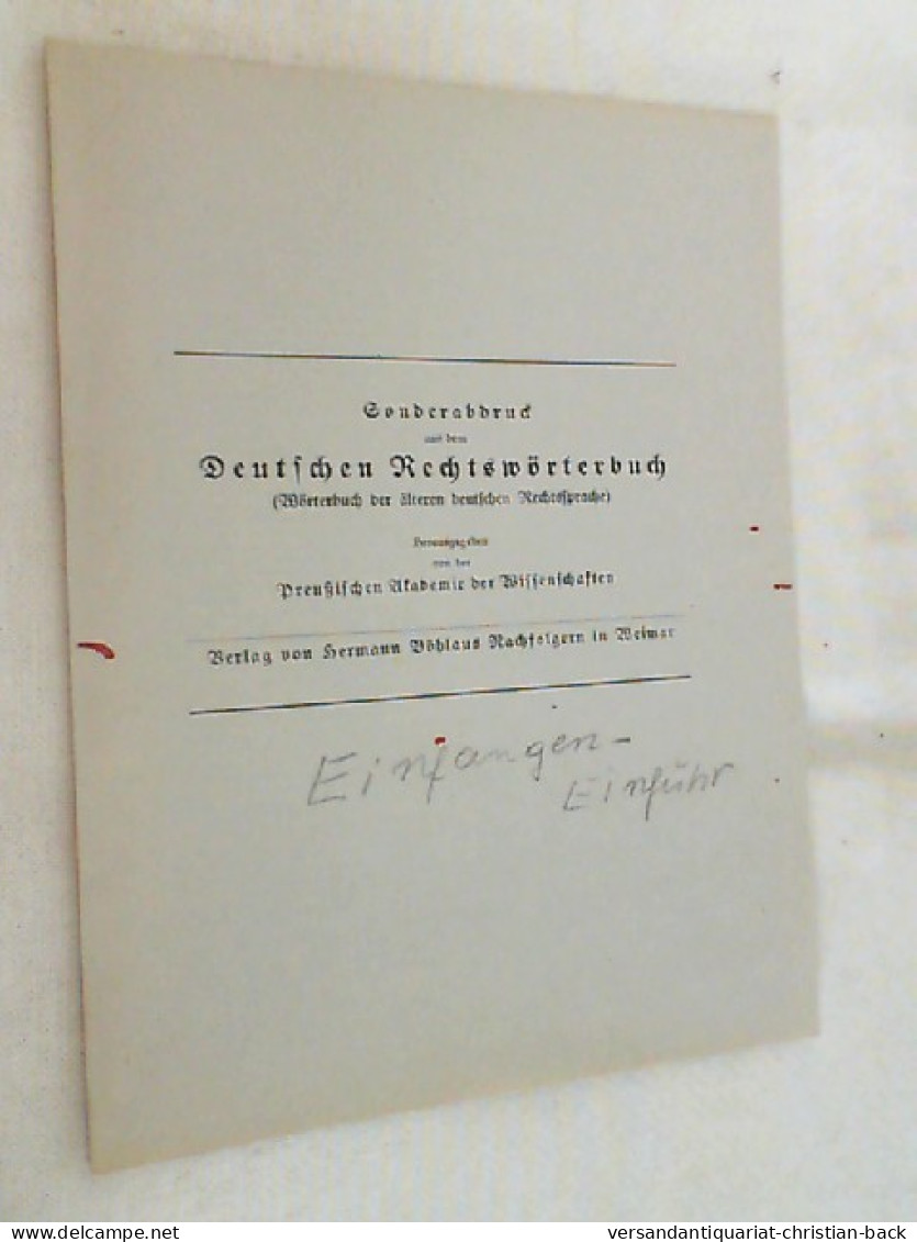 Deutsches Rechtswörterbuch . Sonderabdruck ; Einfangen - Einfuhr - Droit