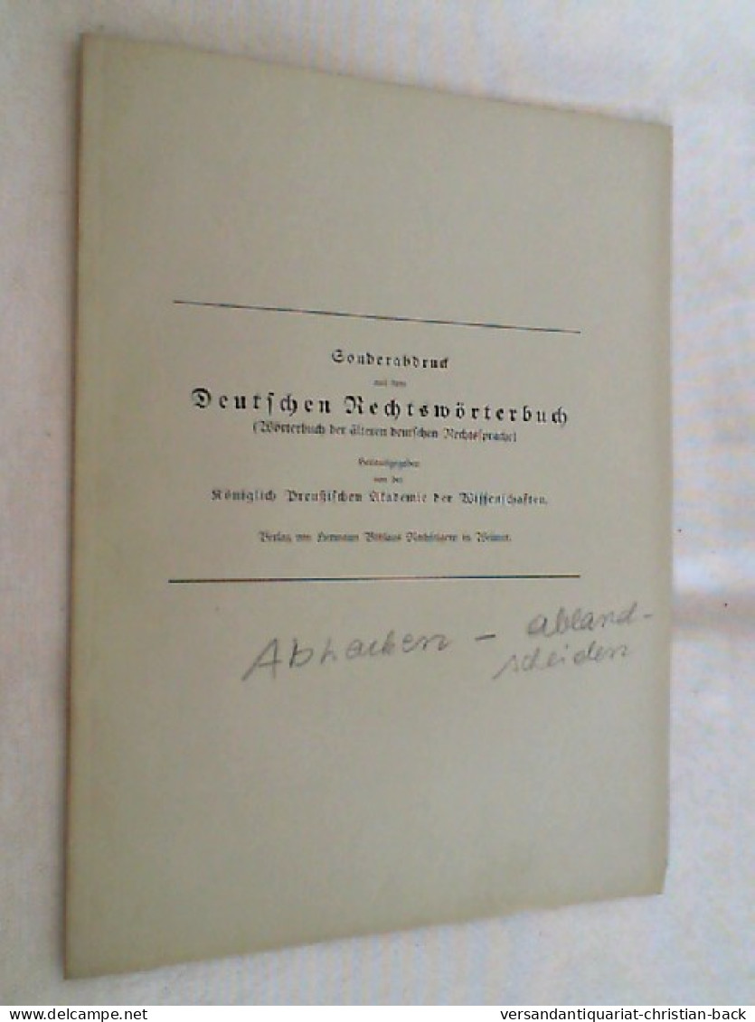 Deutschen Rechtswörterbuch ; Sonderdruck ; Abhacken - Ablandscheiden - Derecho