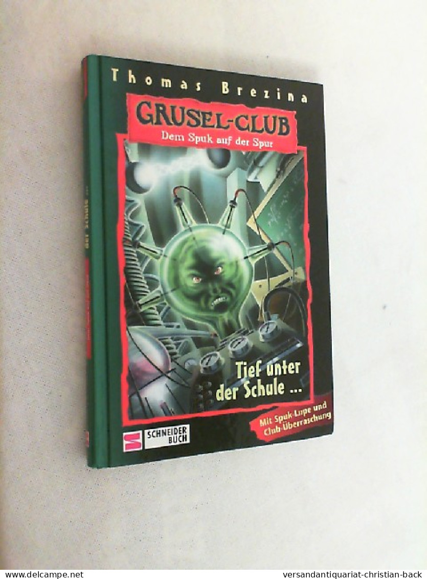 Grusel-Club; Teil: Bd. 9., Tief Unter Der Schule ... - Autres & Non Classés