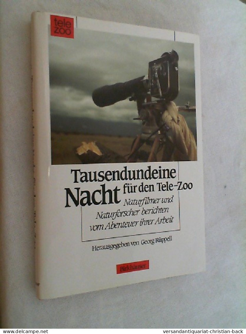 Tausendundeine Nacht Für Den Tele-Zoo : Naturfilmer Und Naturforscher Berichten Vom Abenteuer Ihrer Arbeit. - Biografieën & Memoires