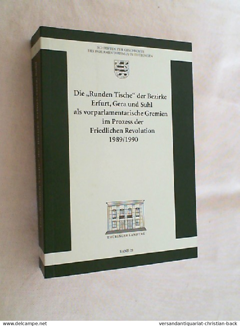 Die Runden Tische Der Bezirke Erfurt, Gera Und Suhl Als Vorparlamentarische Gremien Im Prozess Der Friedlichen - 4. 1789-1914