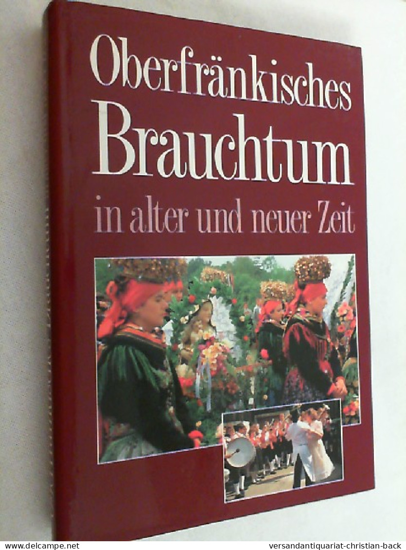 Oberfränkisches Brauchtum In Alter Und Neuer Zeit. - Altri & Non Classificati