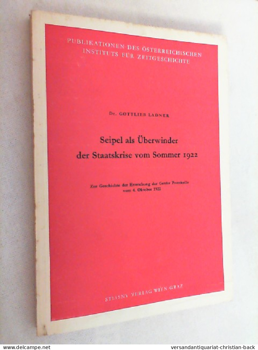 Seipel Als Überwinder Der Staatskrise Vom Sommer 1922. - Zur Geschichte Der Entstehung Der Genfer Protokolle - 4. 1789-1914