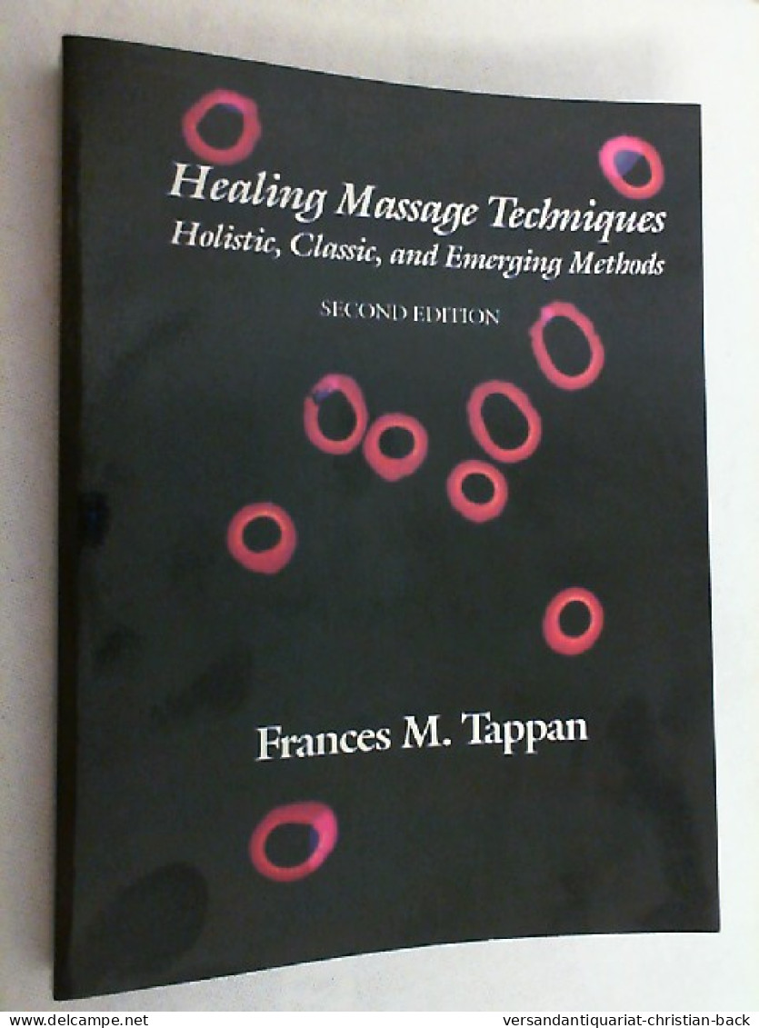 Healing Massage Techniques: Holistic, Classic, And Emerging Methods - Health & Medecine