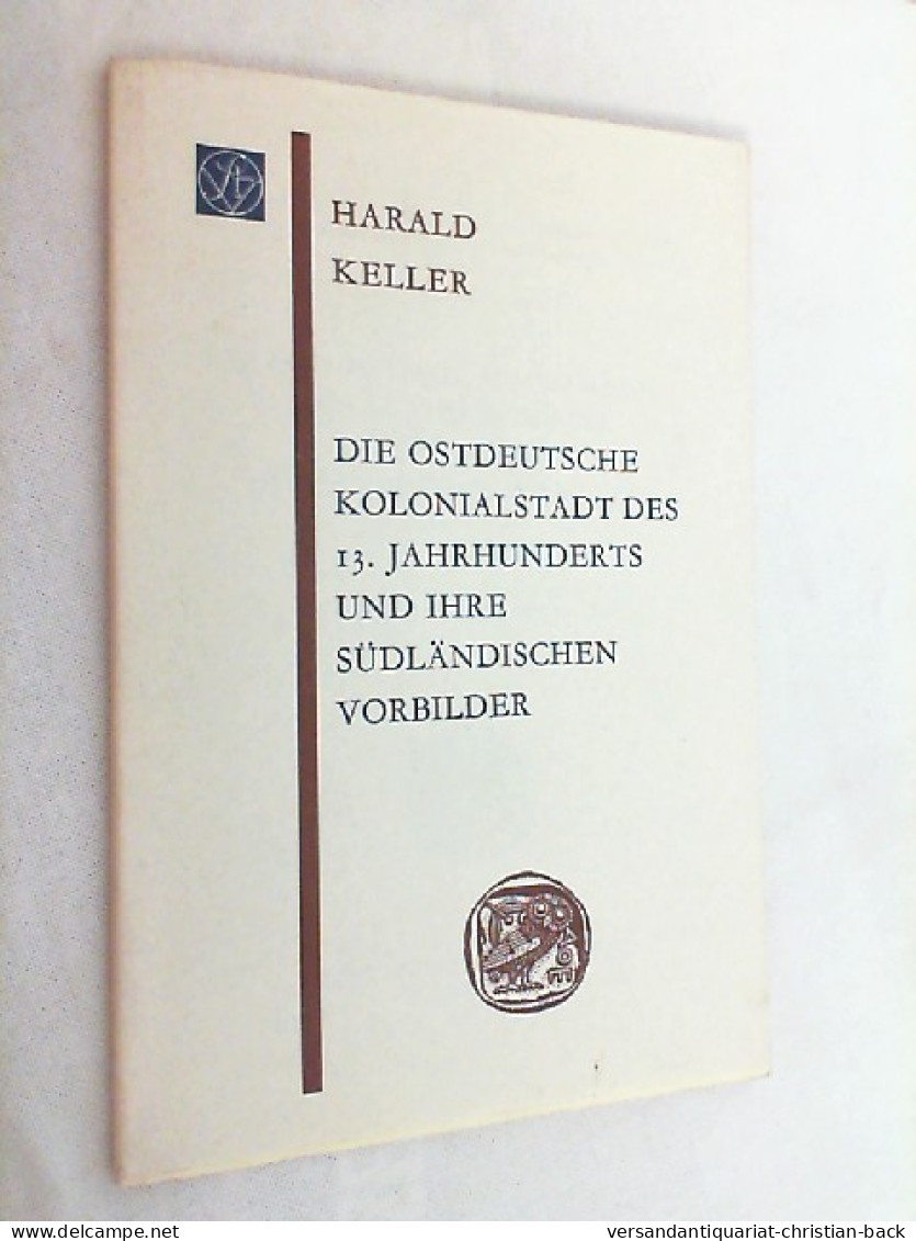 Die Ostdeutsche Kolonialstadt Des 13.  Jahrhunderts Und Ihre Südländischen Vorbilder. - 4. 1789-1914