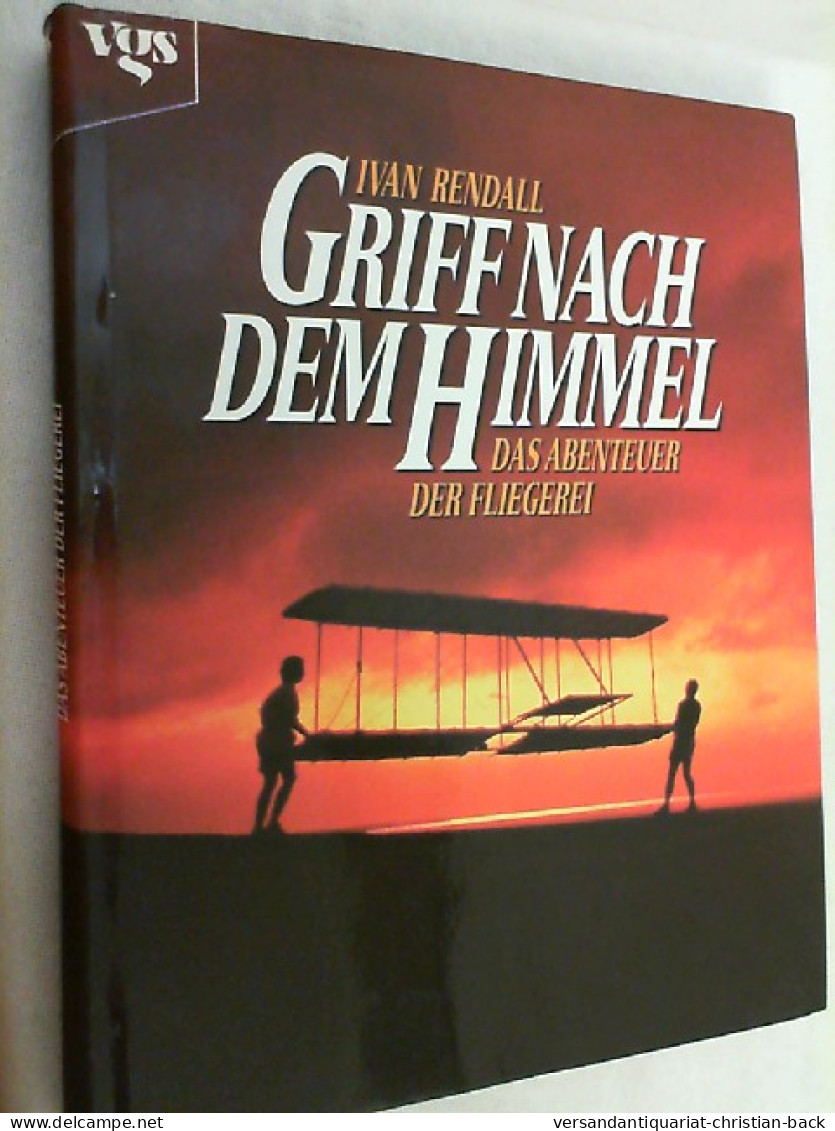 Griff Nach Dem Himmel : Das Abenteuer Der Fliegerei. - Verkehr
