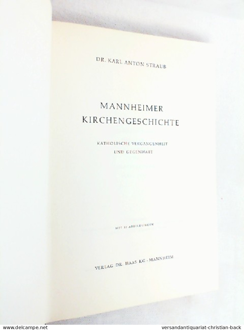 Mannheimer Kirchengeschichte, Katholische Vergangenheit Und Gegenwart, Mit 33 Abb., - Autres & Non Classés