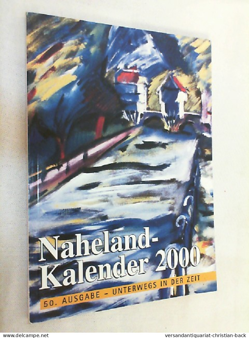 Naheland-Kalender 2000: 50. Ausgabe: Unterwegs In Der Zeit - Rhénanie-Palatinat