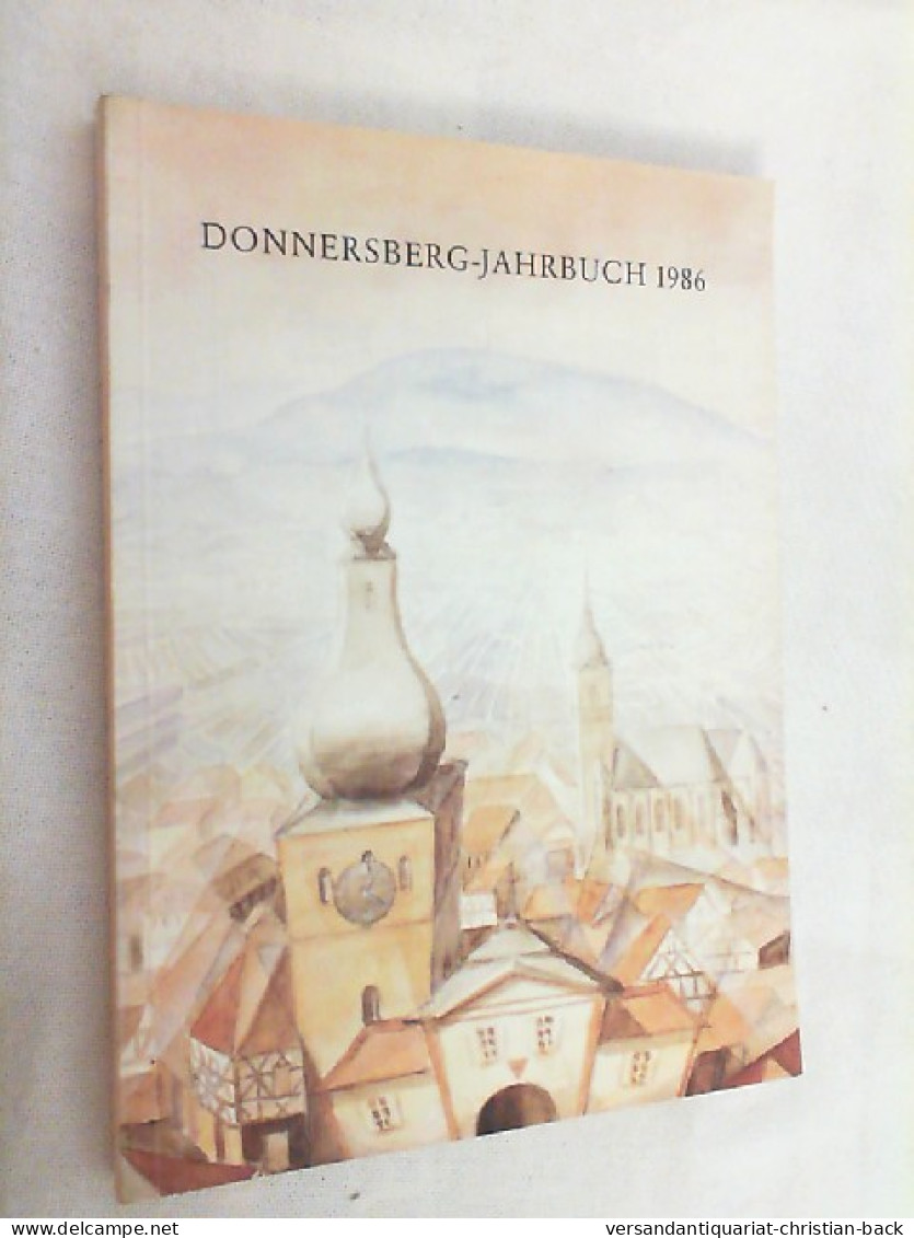 Donnersberg-Jahrbuch 1986. Heimatbuch Für Das Land Um Den Donnersberg Jahrgang 9. - Rheinland-Pfalz