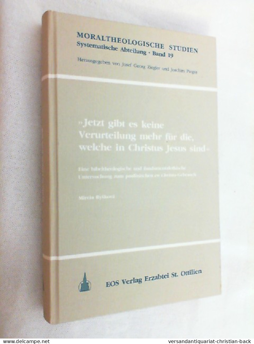 Jetzt Gibt Es Keine Verurteilung Mehr Für Die, Welche In Christus Jesus Sind : Eine Bibeltheologische Und Fun - Autres & Non Classés