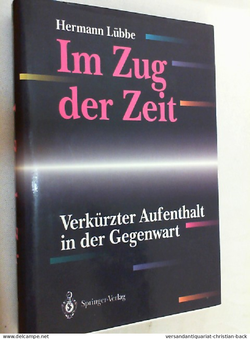 Im Zug Der Zeit : Verkürzter Aufenthalt In Der Gegenwart. - Filosofia