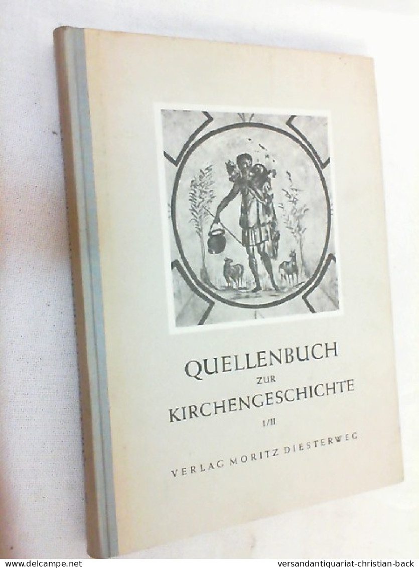 Von Der Urgemeinde Bis Zum Beginn Des 19. Jahrhunderts Quellenbuch Zur Kirchengeschichte. I / II. - Autres & Non Classés