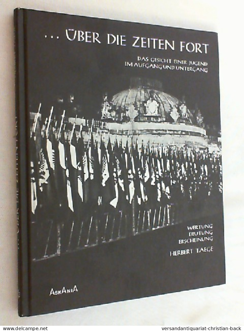 Über Die Zeiten Fort : D. Gesicht E. Jugend Im Aufgang U. Untergang ; Wertung, Deutung, Erscheinung. - 5. Wereldoorlogen