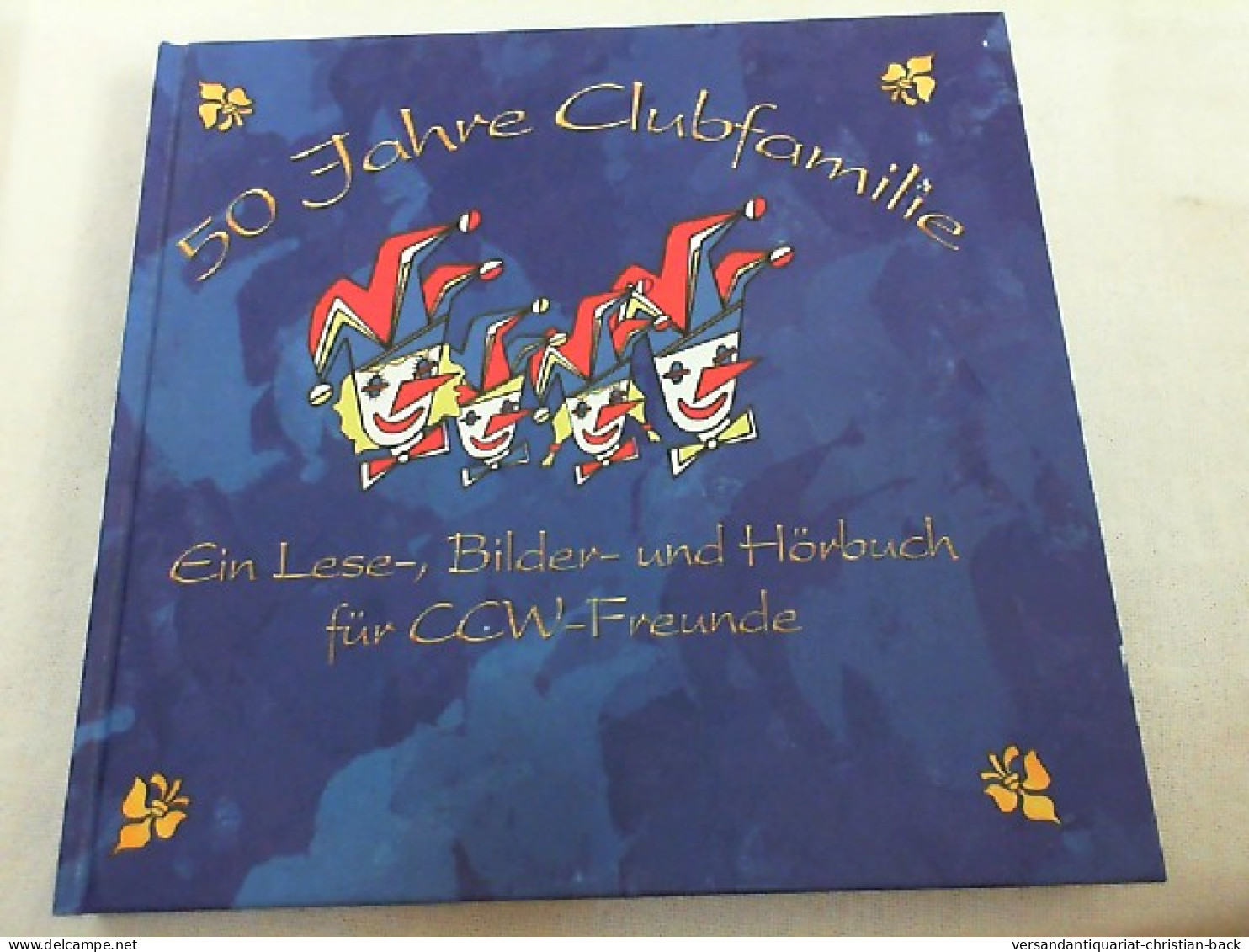 50 Jahre Clubfamilie - 50 Jahre Carneval - Club Wiesbaden, Ein Lese-, Bilder- Und Hörbuch Für CCW- Freunde M - Altri & Non Classificati