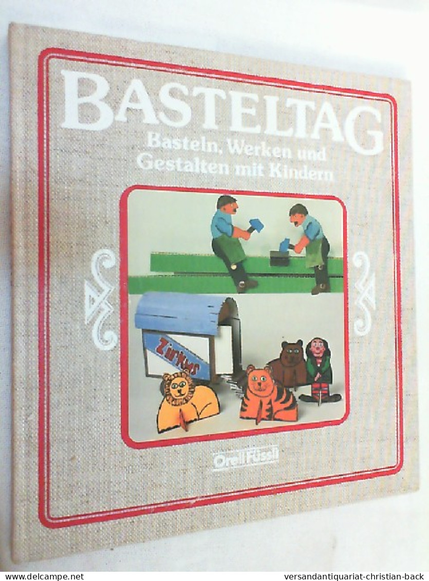 Basteltag : Basteln, Werken U. Gestalten Mit Kindern. - Andere & Zonder Classificatie