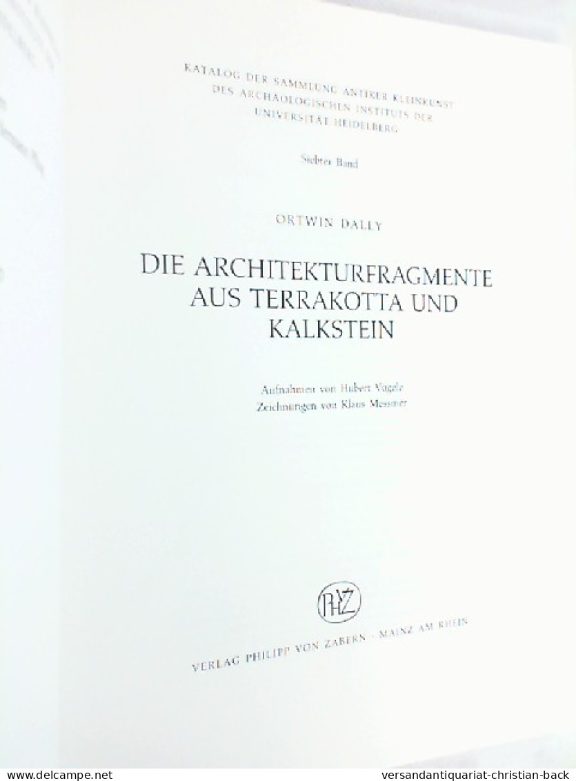 Katalog Der Sammlung Antiker Kleinkunst Des Archäologischen Instituts Der Universität Heidelberg: Die Archit - Archäologie