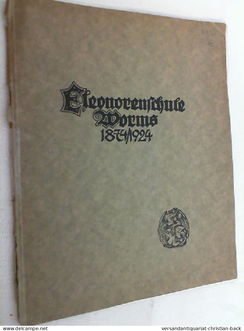 Eleonorenschule' Worms : Bericht über D. Feier D. 50jähr. Bestehens D. Schule U. D. Schuljahre 1917/18 - 192 - Sonstige & Ohne Zuordnung