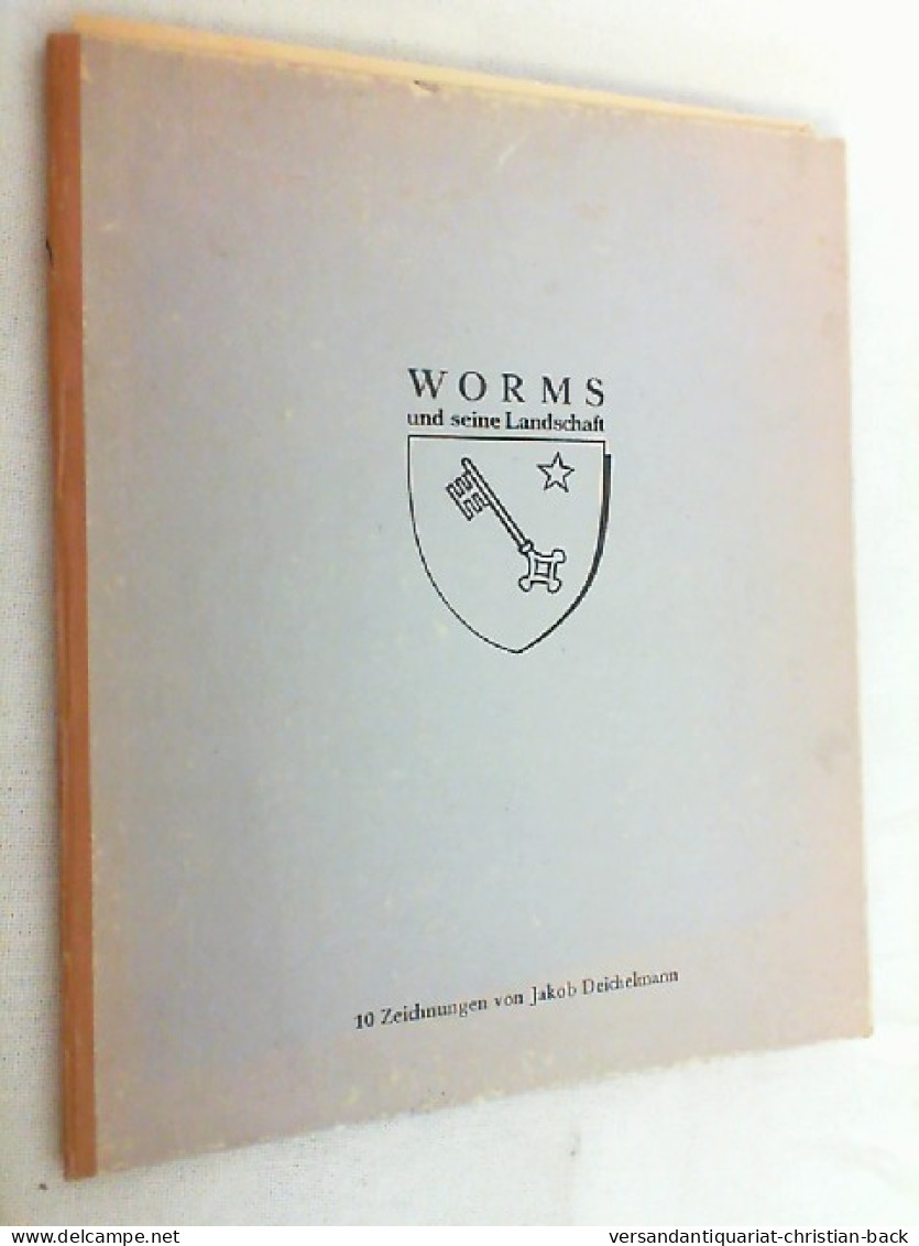 Worms Und Seine Landschaft. 10 Zeichnungen Von Jakob Deichelmann. - Otros & Sin Clasificación