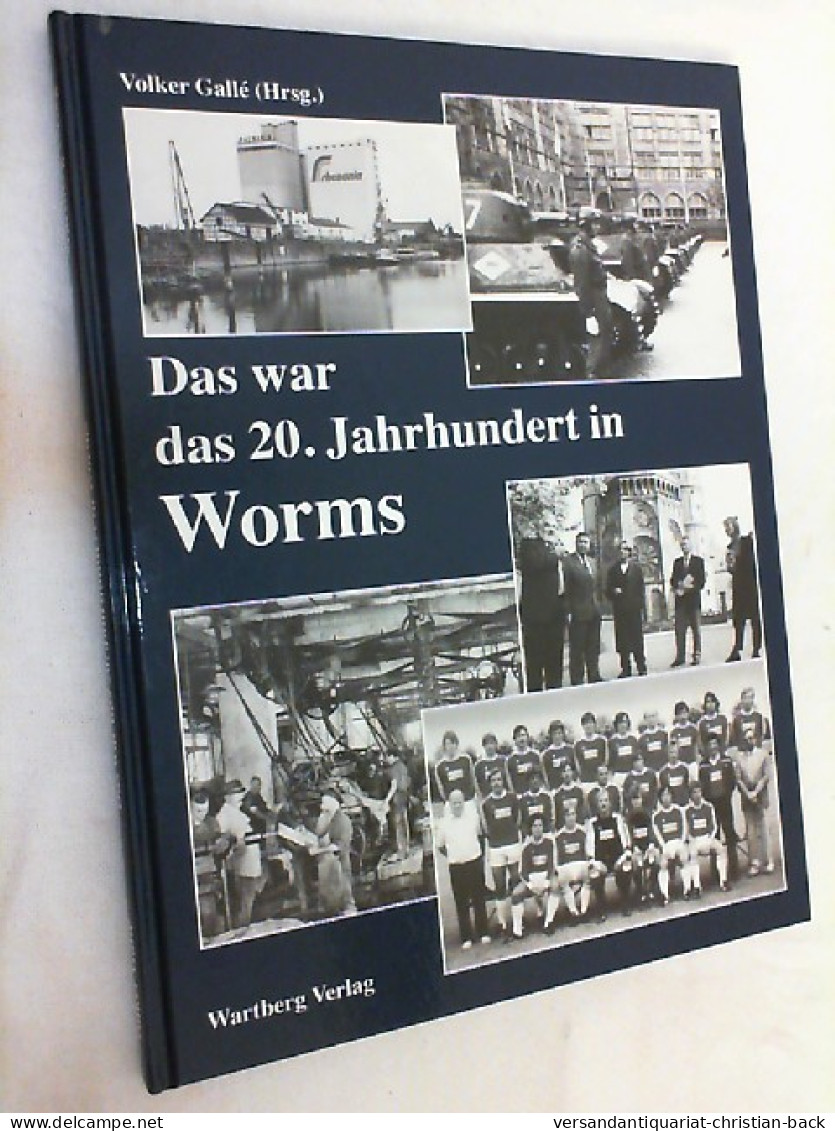 Das War Das 20. Jahrhundert In Worms. - Sonstige & Ohne Zuordnung