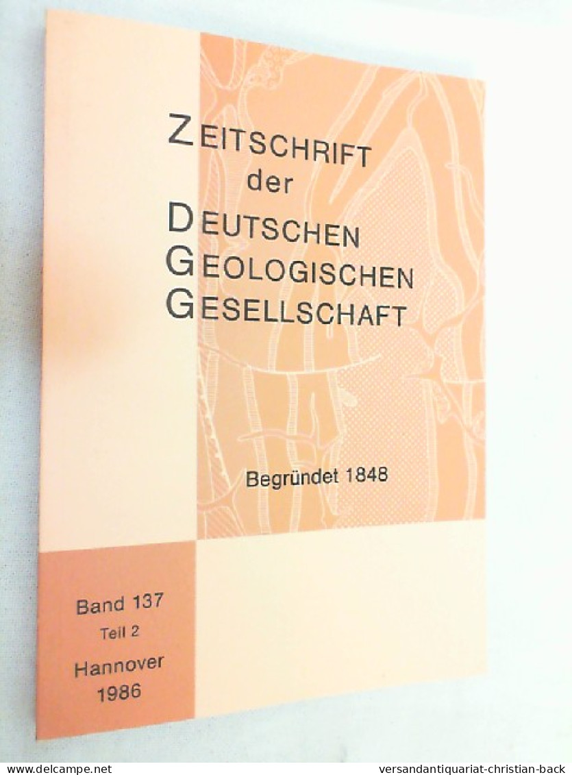 Zeitschrift Der Deutschen Geologischen Gesellschaft ; Band 137 Teil 2 - 1986 - Sonstige & Ohne Zuordnung