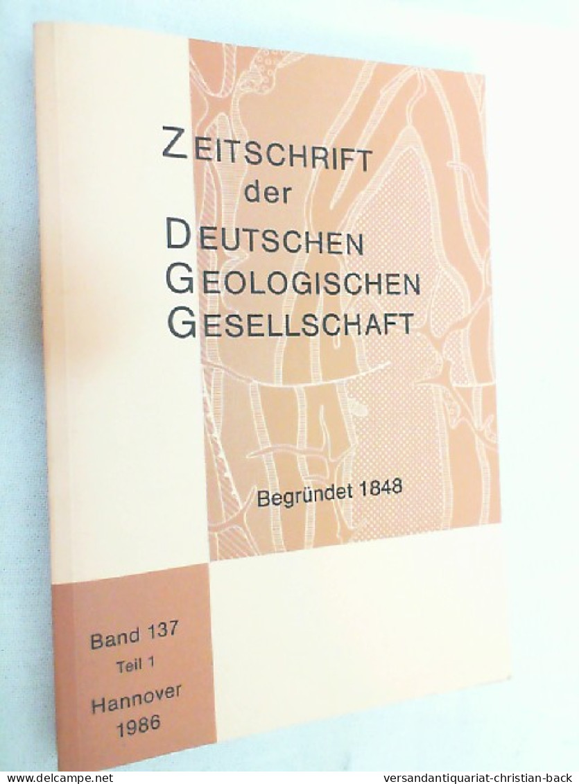 Zeitschrift Der Deutschen Geologischen Gesellschaft ; Band 137 Teil 1 - 1986 - Autres & Non Classés