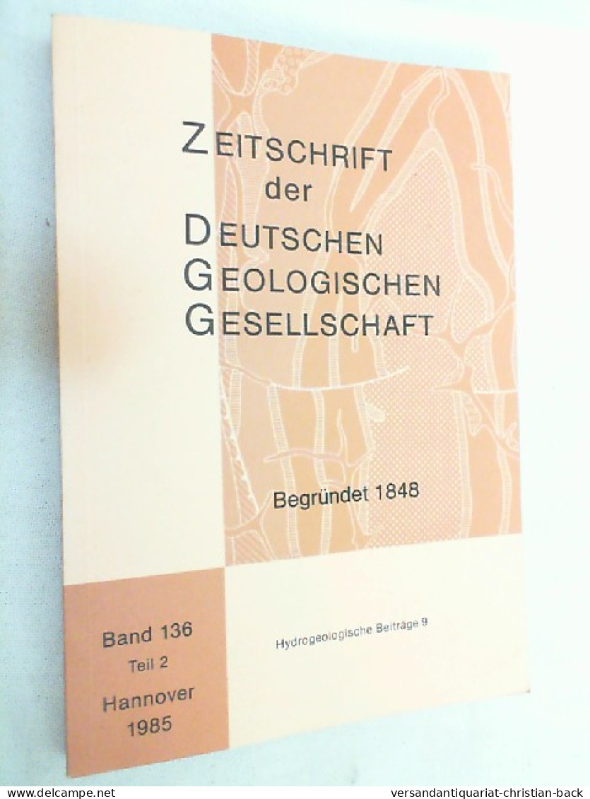 Zeitschrift Der Deutschen Geologischen Gesellschaft ; Band 136 Teil 2 - 1985 - Autres & Non Classés