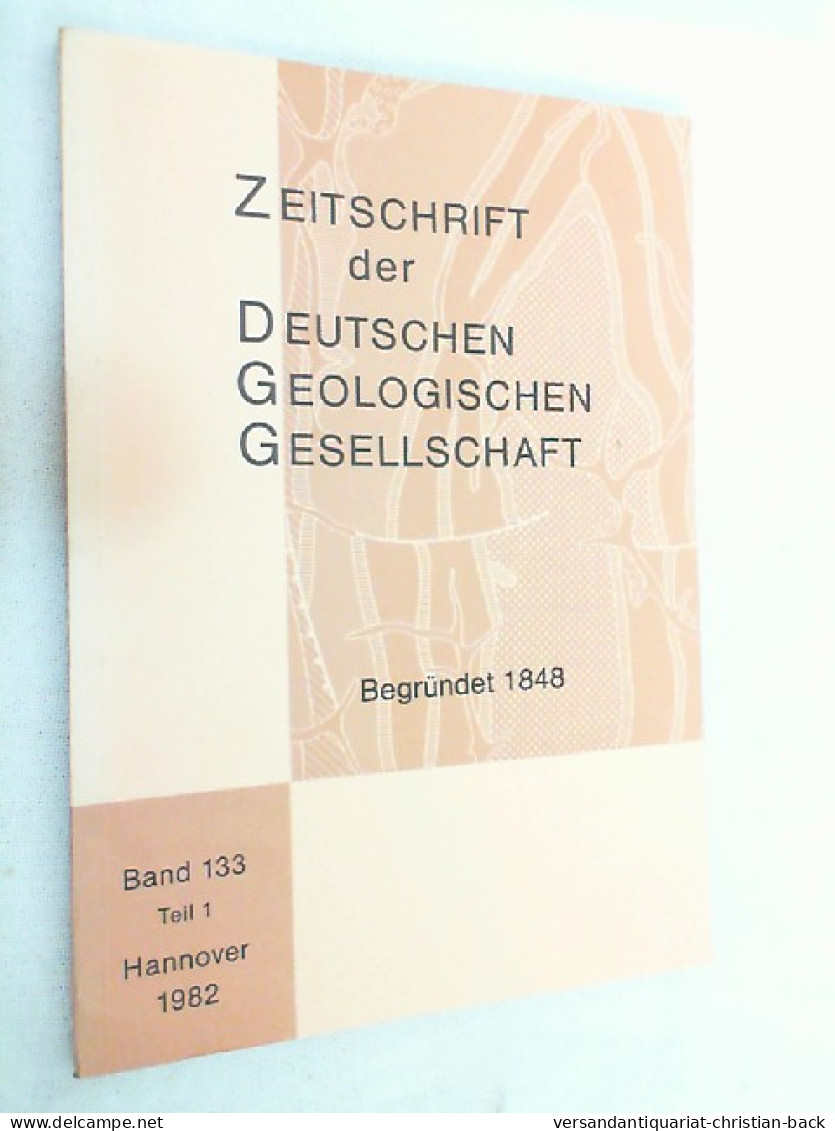 Zeitschrift Der Deutschen Geologischen Gesellschaft ; Band 133 Teil 1 - 1982 - Otros & Sin Clasificación