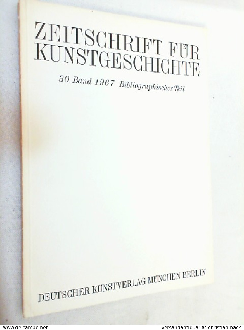 Zeitschrift Für Kunstgeschichte; 30. Band 1967, Bibliographischer Teil - Kunst