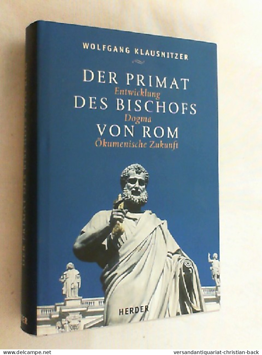 Der Primat Des Bischofs Von Rom : Entwicklung - Dogma - ökumenische Zukunft. - Altri & Non Classificati