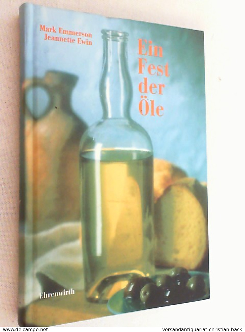 Ein Fest Der Öle : Phantasievolle Rezepte Für Gesundheitsbewußte Feinschmecker. - Food & Drinks