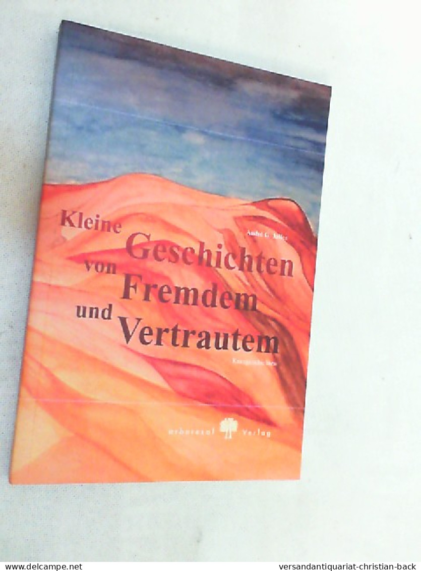 Kleine Geschichten Von Fremdem Und Vertrautem : [Kurzgeschichten]. - Korte Verhalen