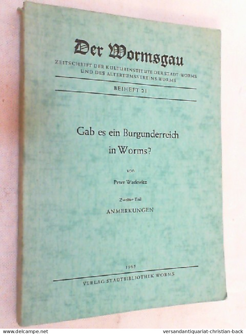 Gab Es Ein Burgunderreich In Worms? 2. Teil: Anmerkungen. - Autres & Non Classés