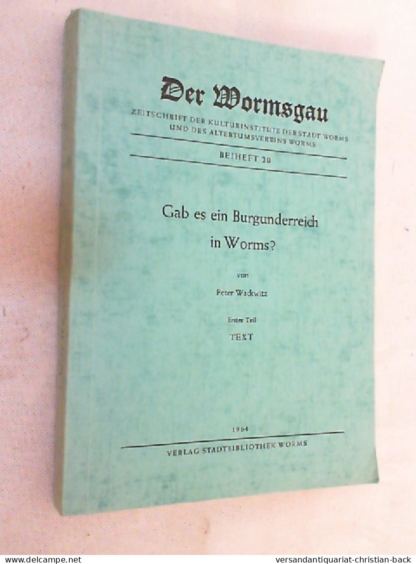 Gab Es Ein Burgunderreich In Worms? Nur Band 1 : Text. (Der Wormsgau, Beiheft 20). - Autres & Non Classés