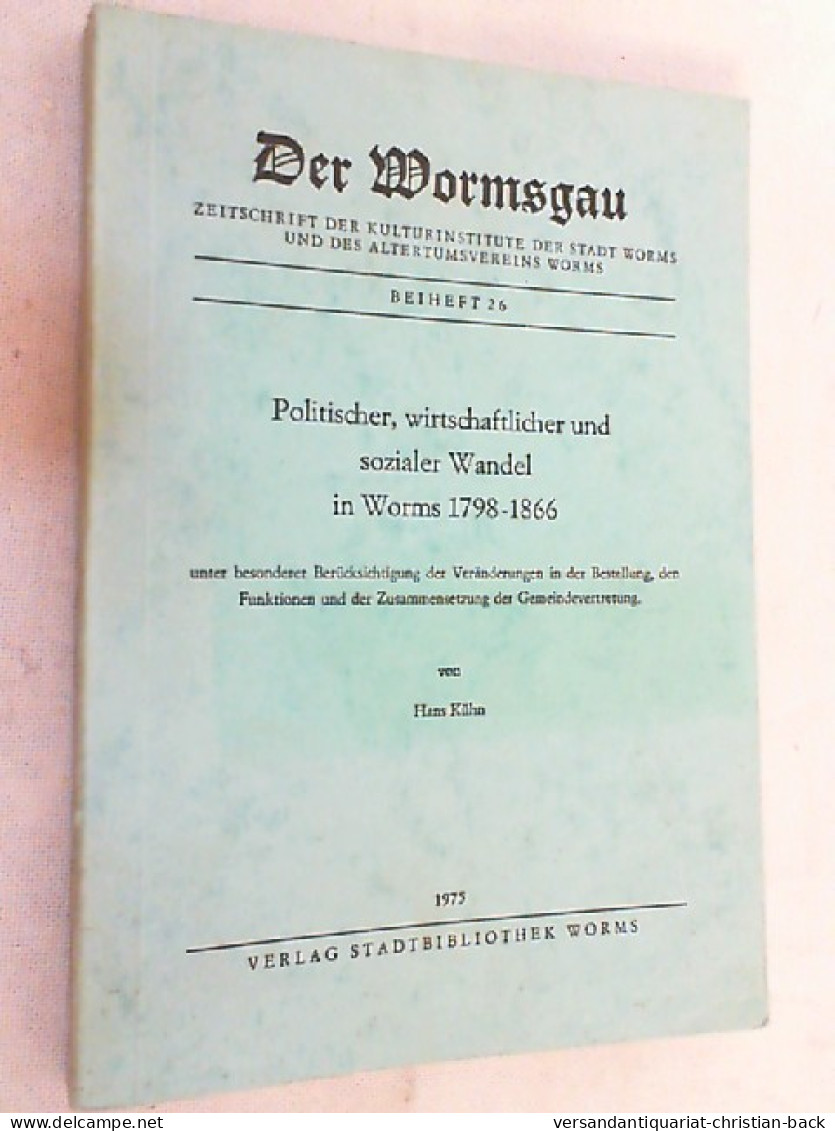 Politischer, Wirtschaftlicher Und Sozialer Wandel In Worms 1798-1866 (Der Wormsgau, Beiheft 26). - Sonstige & Ohne Zuordnung