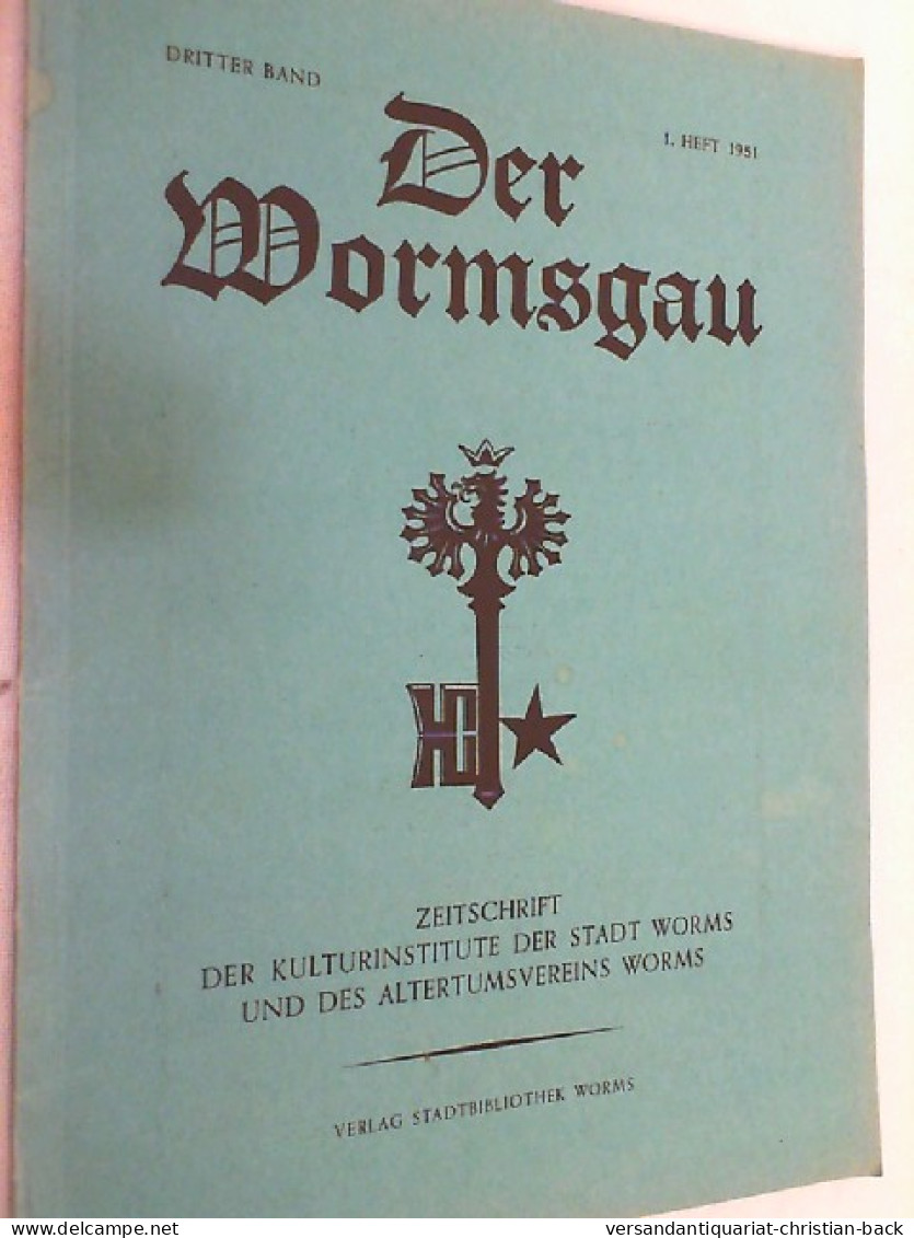 3. Band, Heft 1, 1951. Der Wormsgau. Zeitschrift Des Altertumsvereins Der Direktion Der Städt. Sammlungen Der - Autres & Non Classés