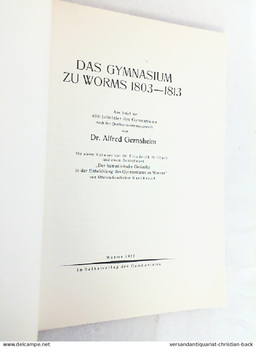 Das Gymnasium Zu Worms 1803-1813 : Aus Anlass D. 400-Jahrfeier D. Gymnasiums Nach D. Quellen. - Sonstige & Ohne Zuordnung