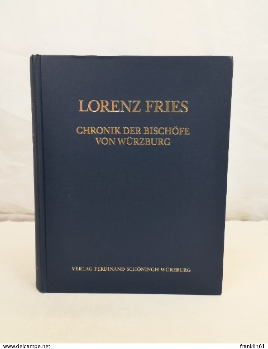 Lorenz Fries. Chronik Der Bischöfe Von Würzburg 742 - 1495. Band III. Von Gerhard Von Schwarzburg Bis Johann - Andere & Zonder Classificatie