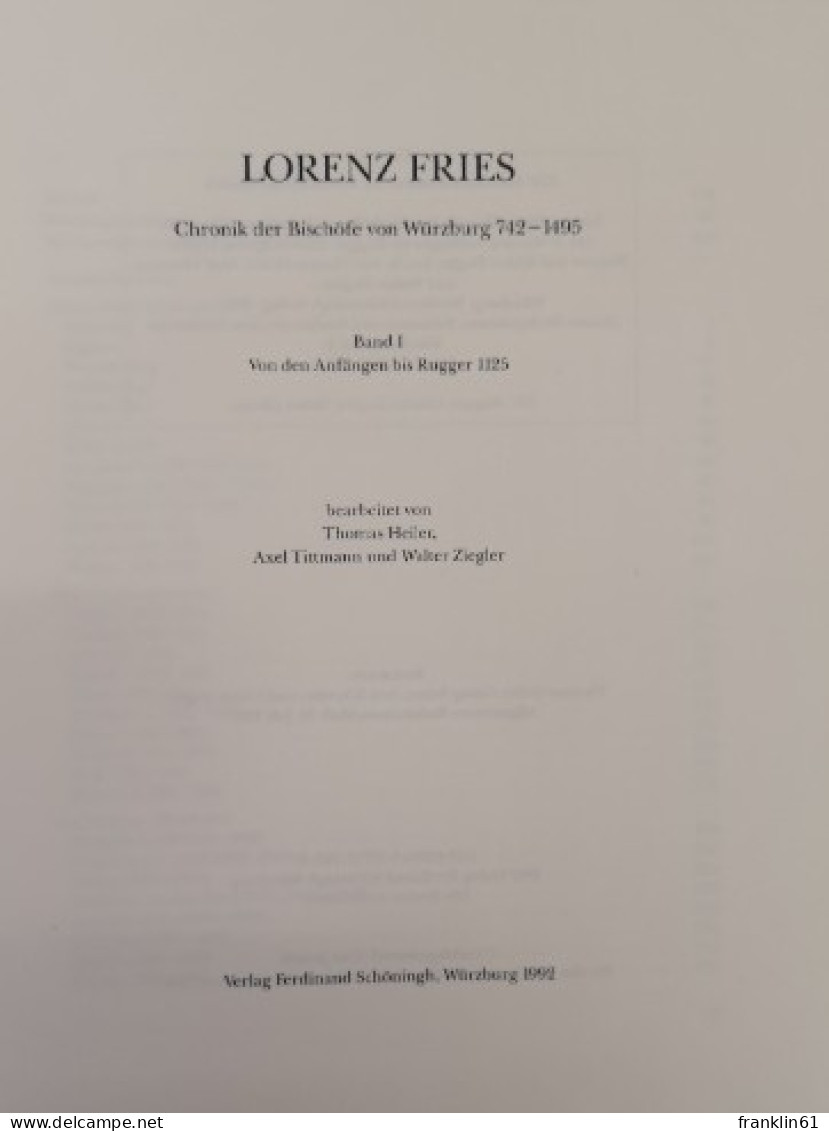 Lorenz Fries. Chronik Der Bischöfe Von Würzburg 742 - 1495. Band I., Von Den Anfängen Bis Rugger 1125. - Other & Unclassified