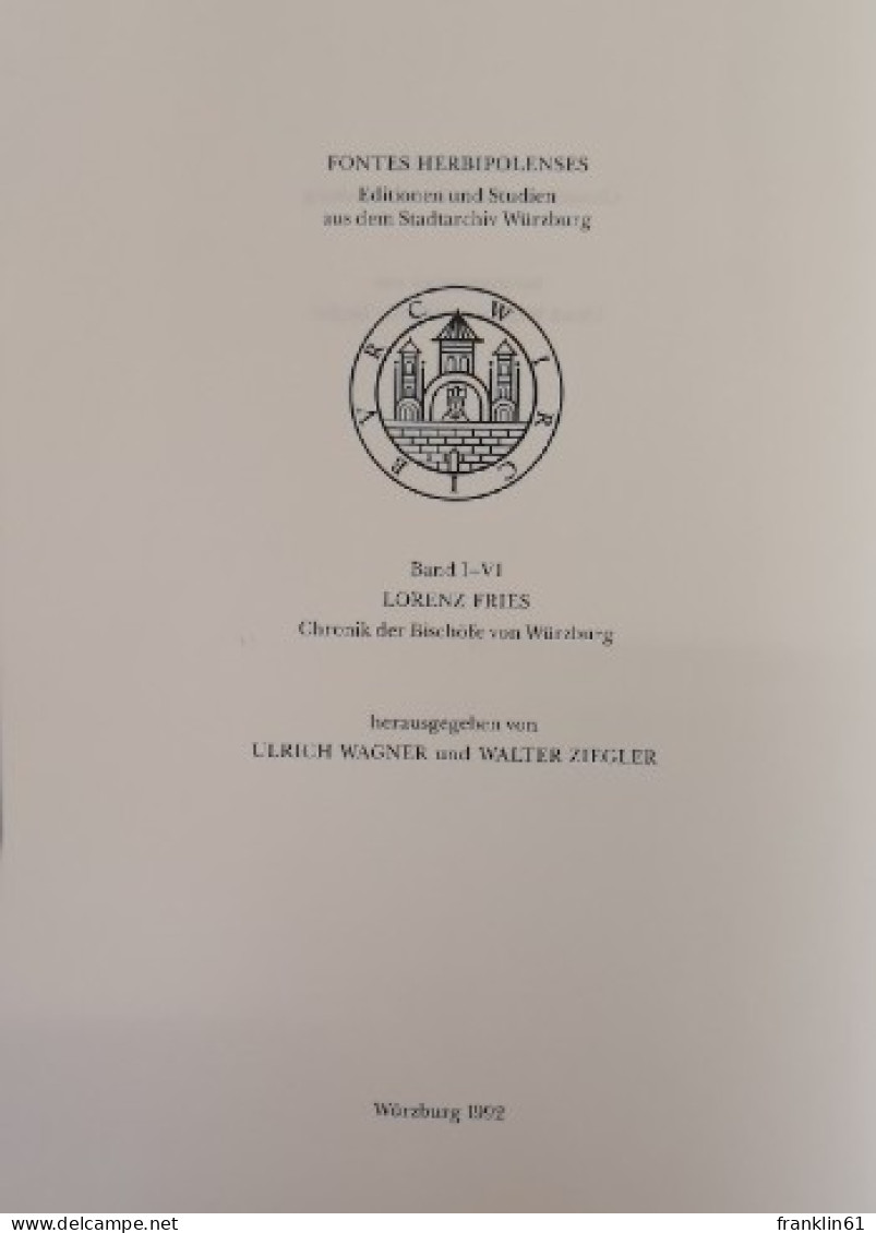 Lorenz Fries. Chronik Der Bischöfe Von Würzburg 742 - 1495. Band I., Von Den Anfängen Bis Rugger 1125. - Sonstige & Ohne Zuordnung